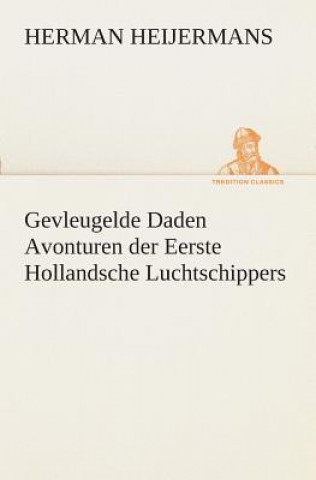 Carte Gevleugelde Daden Avonturen der Eerste Hollandsche Luchtschippers Herman Heijermans