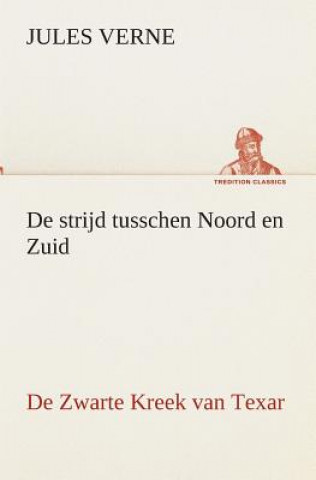 Книга De strijd tusschen Noord en Zuid De Zwarte Kreek van Texar Jules Verne