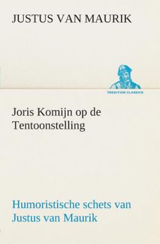 Книга Joris Komijn op de Tentoonstelling Humoristische schets van Justus van Maurik Justus van Maurik