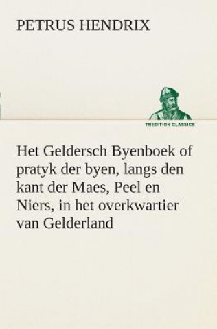 Βιβλίο Het Geldersch Byenboek of pratyk der byen, langs den kant der Maes, Peel en Niers, in het overkwartier van Gelderland Petrus Hendrix