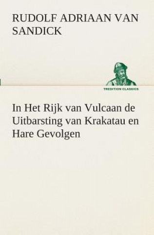 Könyv In Het Rijk van Vulcaan de Uitbarsting van Krakatau en Hare Gevolgen R. A. (Rudolf Adriaan) van Sandick