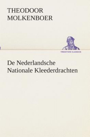 Kniha De Nederlandsche Nationale Kleederdrachten Theodoor Molkenboer