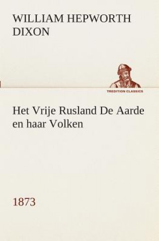 Książka Het Vrije Rusland De Aarde en haar Volken, 1873 William Hepworth Dixon