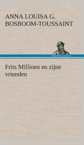 Książka Frits Millioen en zijne vrienden Anna L. G. Bosboom-Toussaint