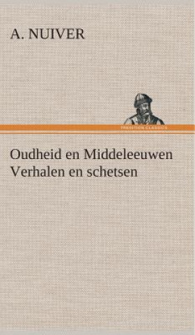 Kniha Oudheid en Middeleeuwen Verhalen en schetsen A. Nuiver