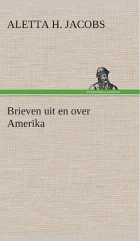 Kniha Brieven uit en over Amerika Aletta H. (Aletta Henriette) Jacobs