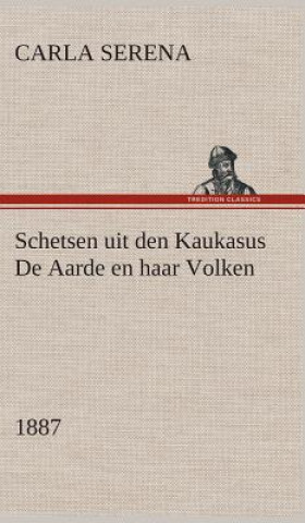 Carte Schetsen uit den Kaukasus De Aarde en haar Volken, 1887 Carla Serena