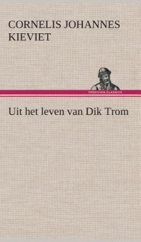 Kniha Uit het leven van Dik Trom Cornelis Johannes Kieviet