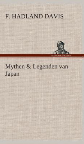 Kniha Mythen & Legenden van Japan F. Hadland (Frederick Hadland) Davis