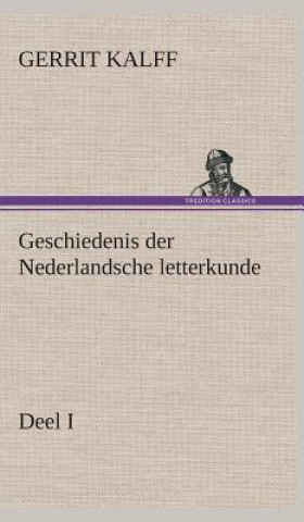 Carte Geschiedenis der Nederlandsche letterkunde, Deel I Gerrit Kalff