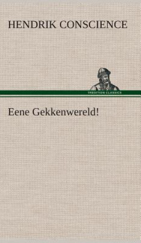 Buch Eene Gekkenwereld! Hendrik Conscience