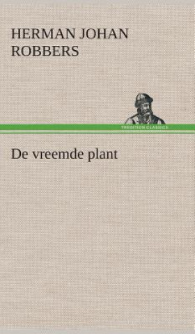 Buch De vreemde plant Herman Johan Robbers
