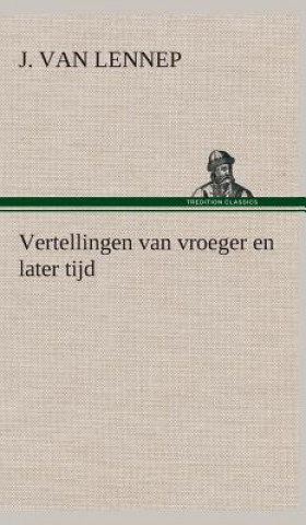 Buch Vertellingen van vroeger en later tijd J. van (Jacob) Lennep