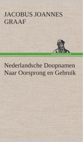 Carte Nederlandsche Doopnamen Naar Oorsprong en Gebruik Jacobus Joannes Graaf