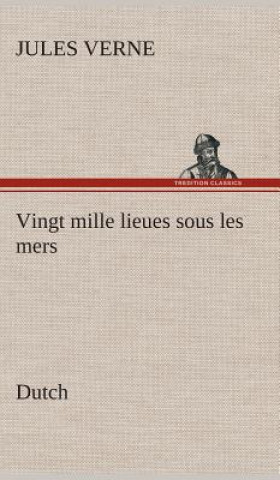 Kniha Vingt mille lieues sous les mers. Dutch Jules Verne