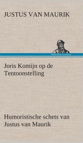 Книга Joris Komijn op de Tentoonstelling Humoristische schets van Justus van Maurik Justus van Maurik