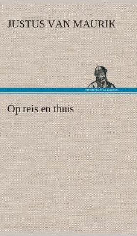 Kniha Op reis en thuis Justus van Maurik