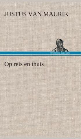 Buch Op reis en thuis Justus van Maurik