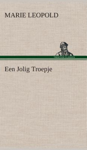 Könyv Een Jolig Troepje Marie Leopold