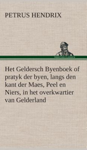 Kniha Het Geldersch Byenboek of pratyk der byen, langs den kant der Maes, Peel en Niers, in het overkwartier van Gelderland Petrus Hendrix