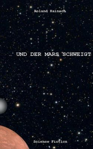 Kniha ... und der Mars schweigt ! Roland Hainsch