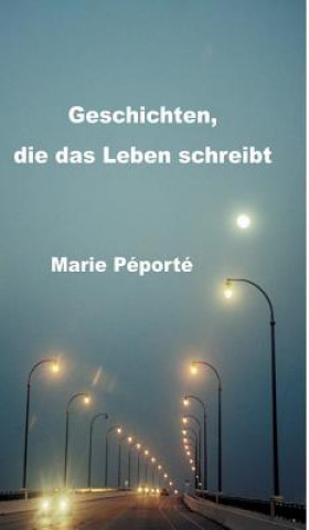 Knjiga Geschichten, die das Leben schreibt Marie Peporte