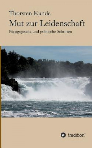 Książka Mut zur Leidenschaft Thorsten Kunde