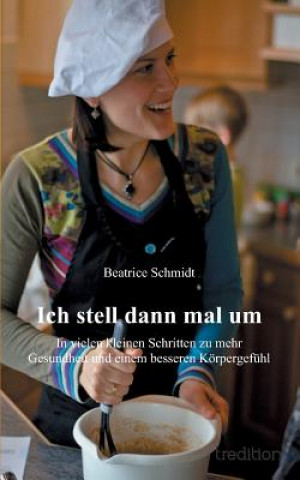 Книга Ich stell dann mal um Beatrice Schmidt