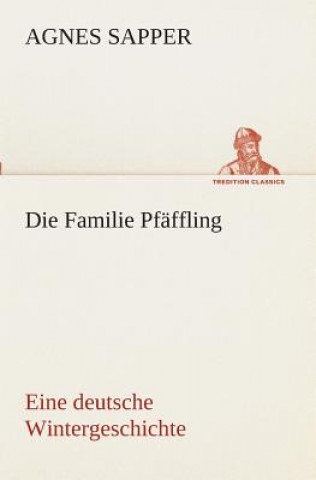 Carte Familie Pfaffling Eine deutsche Wintergeschichte Agnes Sapper
