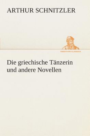 Kniha griechische Tanzerin und andere Novellen Arthur Schnitzler