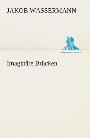 Kniha Imaginare Brucken Jakob Wassermann