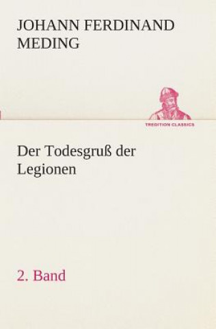 Książka Todesgruss der Legionen, 2. Band Johann Ferdinand Martin Oskar Meding