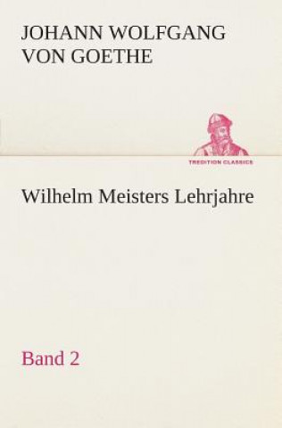 Kniha Wilhelm Meisters Lehrjahre - Band 2 Johann W. von Goethe