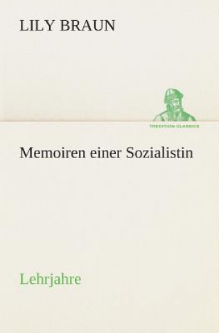 Kniha Memoiren einer Sozialistin Lehrjahre Lily Braun