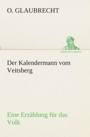 Książka Kalendermann vom Veitsberg Eine Erzahlung fur das Volk O. Glaubrecht