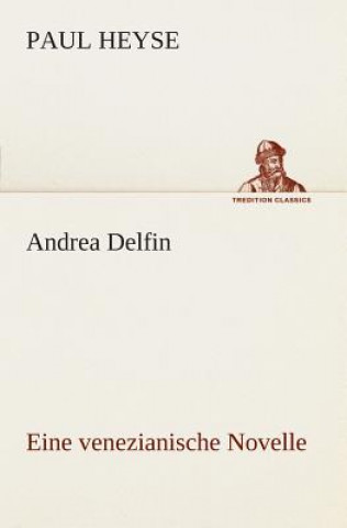 Knjiga Andrea Delfin Eine venezianische Novelle Paul Heyse