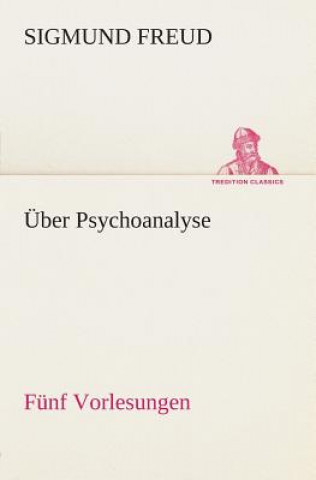 Book UEber Psychoanalyse Funf Vorlesungen Sigmund Freud