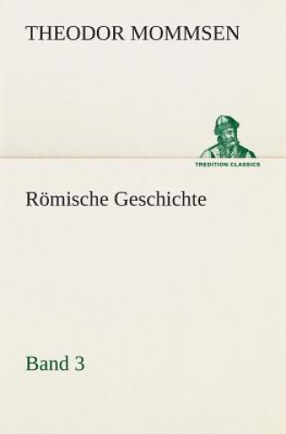 Carte Roemische Geschichte - Band 3 Theodor Mommsen
