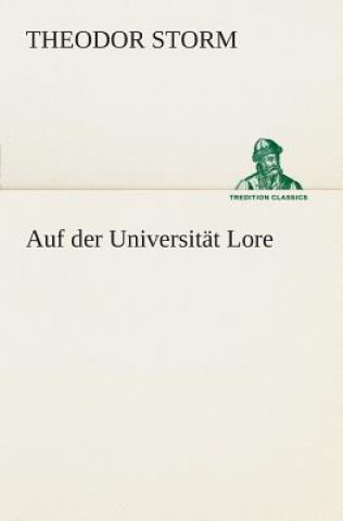 Kniha Auf der Universitat Lore Theodor Storm