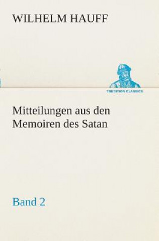 Carte Mitteilungen aus den Memoiren des Satan - Band 2 Wilhelm Hauff