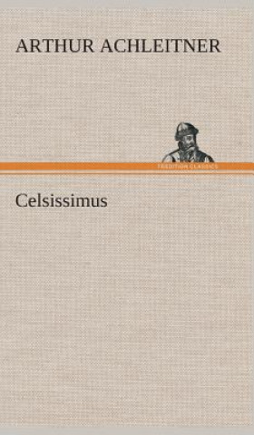 Kniha Celsissimus Arthur Achleitner