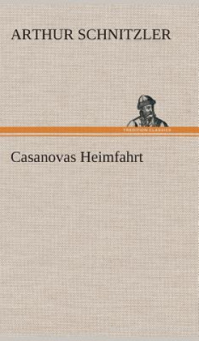 Könyv Casanovas Heimfahrt Arthur Schnitzler