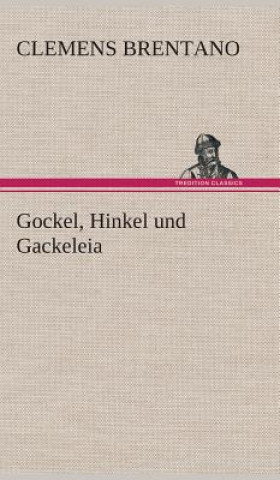 Kniha Gockel, Hinkel und Gackeleia Clemens Brentano