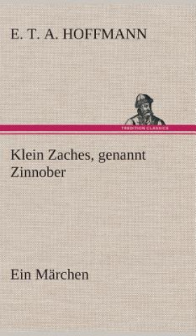 Book Klein Zaches, genannt Zinnober Ein Marchen E. T. A. Hoffmann