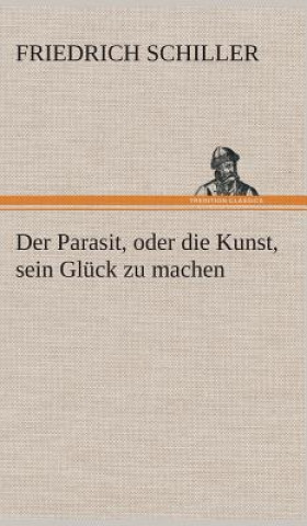 Kniha Parasit, oder die Kunst, sein Gluck zu machen Friedrich Schiller