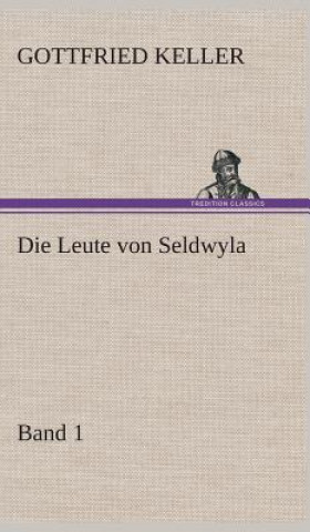 Książka Die Leute von Seldwyla - Band 1 Gottfried Keller