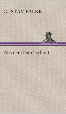Книга Aus dem Durchschnitt Gustav Falke