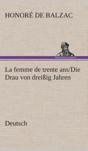 Könyv La femme de trente ans./Die Drau von dreissig Jahren. German Honoré de Balzac