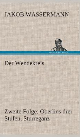 Buch Wendekreis - Zweite Folge Oberlins drei Stufen, Sturreganz Jakob Wassermann