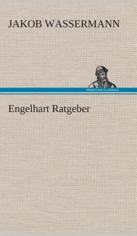 Kniha Engelhart Ratgeber Jakob Wassermann